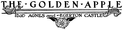 The Golden Apple, by Agnes and Egerton Castle