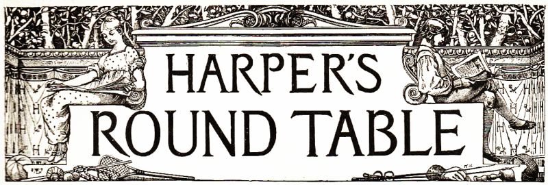 HARPER'S ROUND TABLE