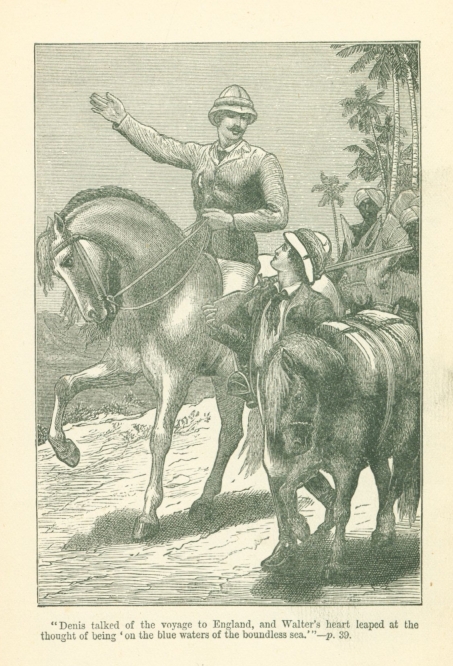 "Denis talked of the voyage to England, and Walter's heart leaped at the thought of being 'on the blue waters of the boundless sea.'"