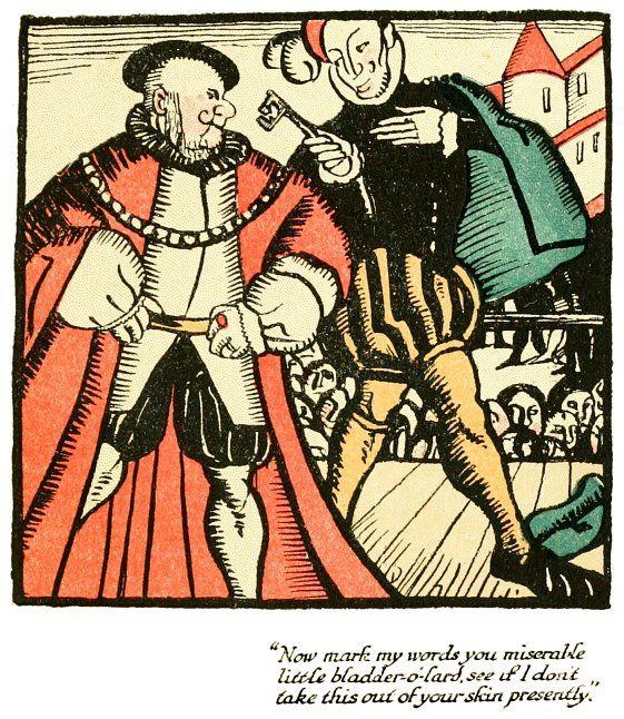 &ldquo;Now mark my words you miserable little bladder-o’-lard,
 see if I don’t take this out of your skin presently.&rdquo;