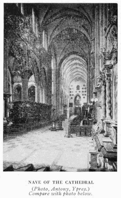 THE NAVE OF THE CATHEDRAL
(Photo, Antony, Ypres.)
Compare with photo below.