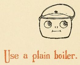 Use a plain boiler.