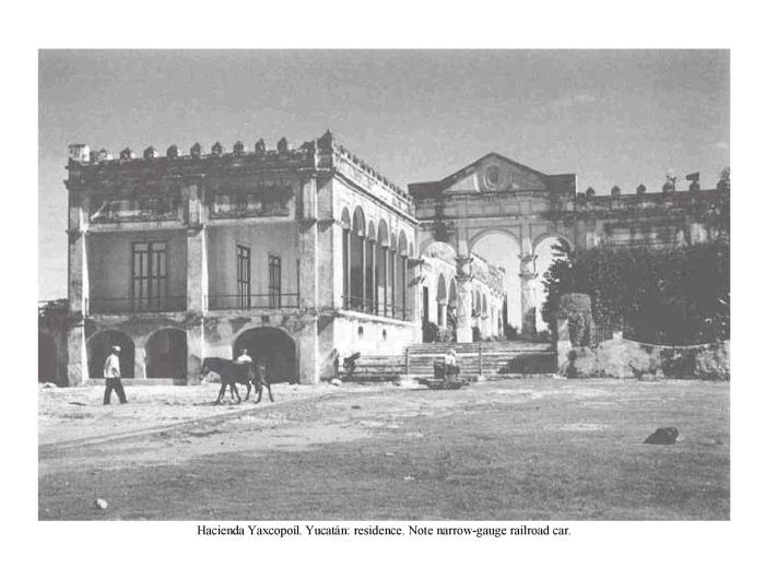 Hacienda Yaxcopol, Yucatn: residence. Note narrow-gauge railroad car.