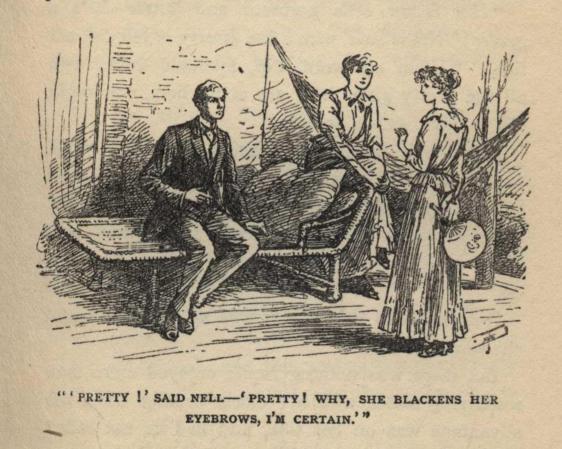 "'PRETTY!' SAID NELL—'PRETTY!  WHY, SHE BLACKENS HER EYEBROWS, I'M CERTAIN.'"