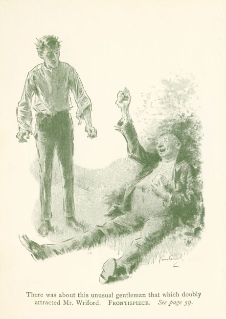 There was about this unusual gentleman that which doubly attracted Mr. Wriford. FRONTISPIECE. See page 59.