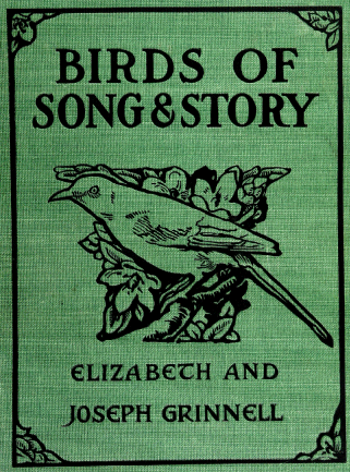 Birds of Song and Story, by Elizabeth And Joseph Grinnell