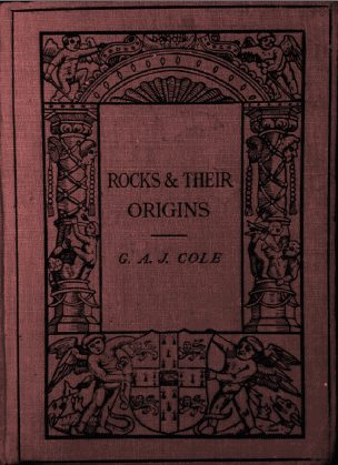 Rocks and Their Origins, by Grenville A. J. Cole